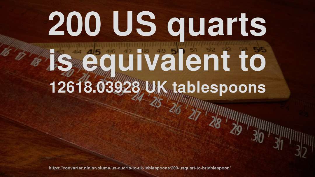 200 US quarts is equivalent to 12618.03928 UK tablespoons