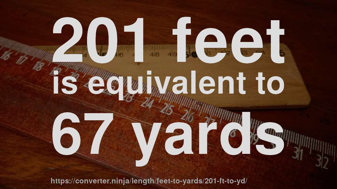 201 feet is equivalent to 67 yards