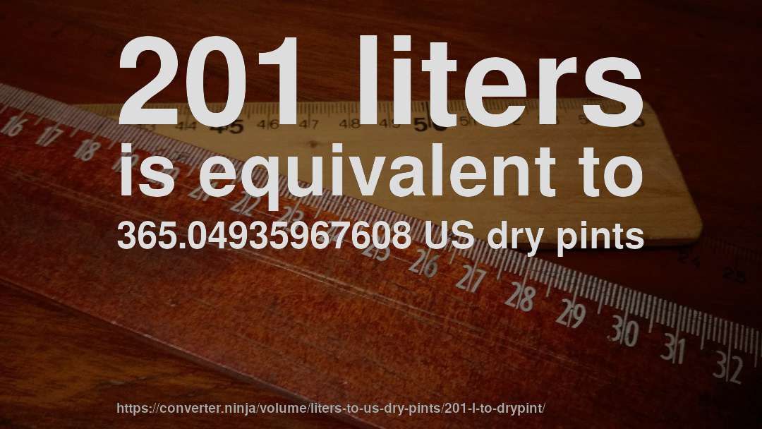 201 liters is equivalent to 365.04935967608 US dry pints