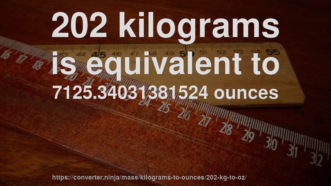 202 kilograms is equivalent to 7125.34031381524 ounces