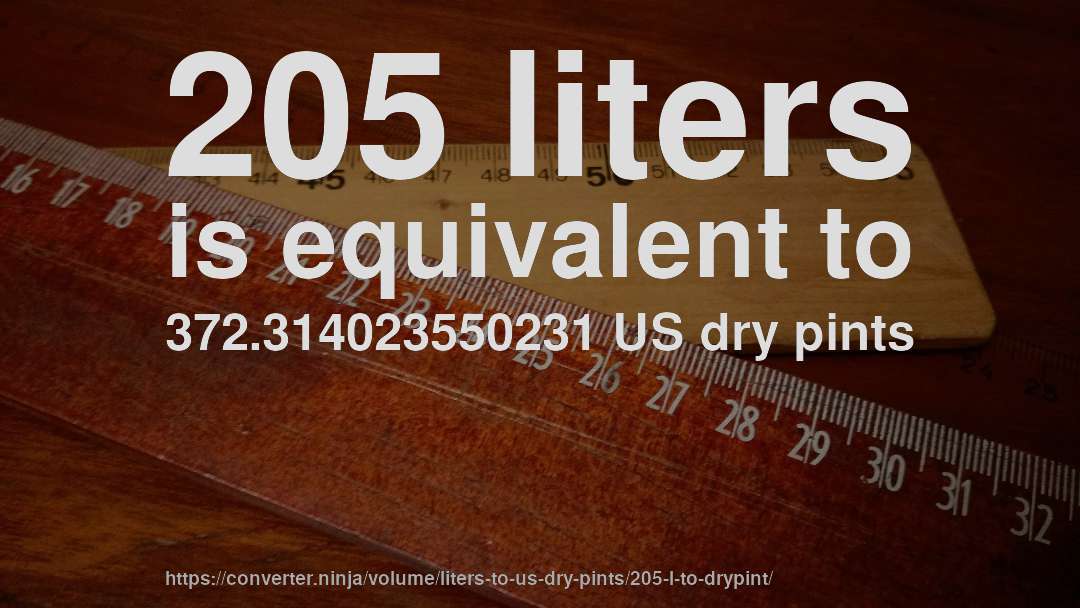 205 liters is equivalent to 372.314023550231 US dry pints