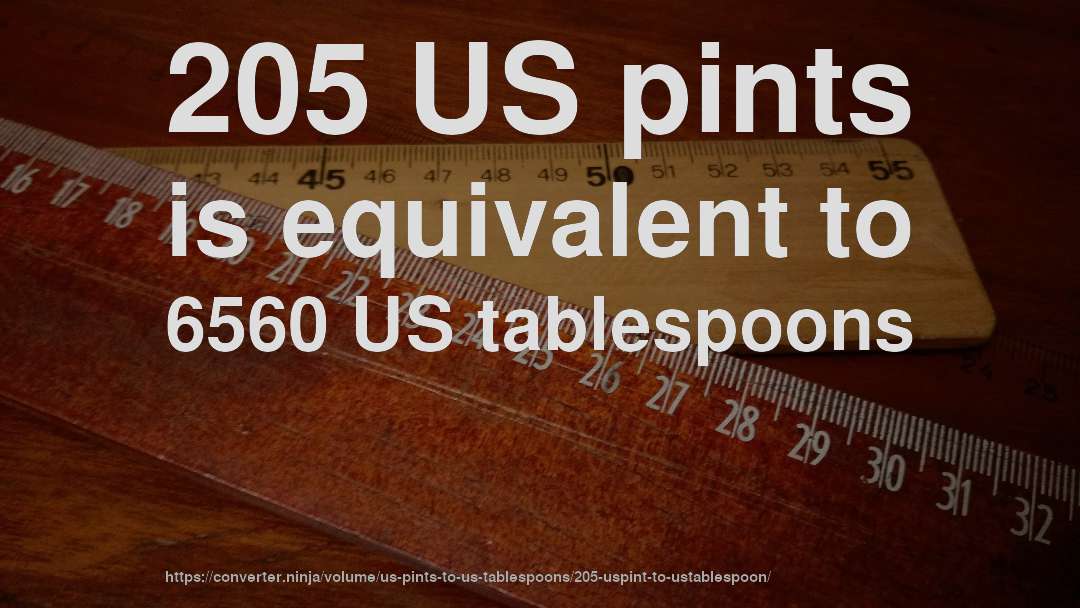 205 US pints is equivalent to 6560 US tablespoons