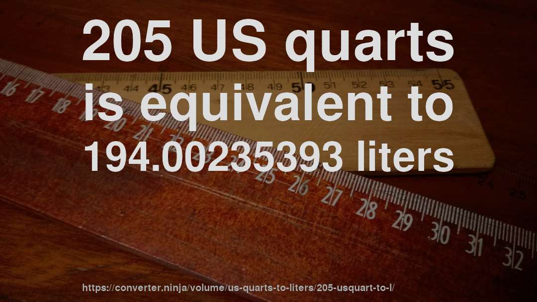 205 US quarts is equivalent to 194.00235393 liters