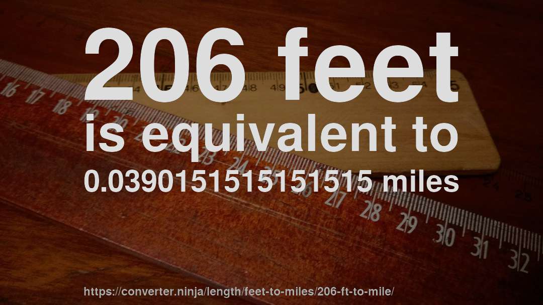 206 feet is equivalent to 0.0390151515151515 miles