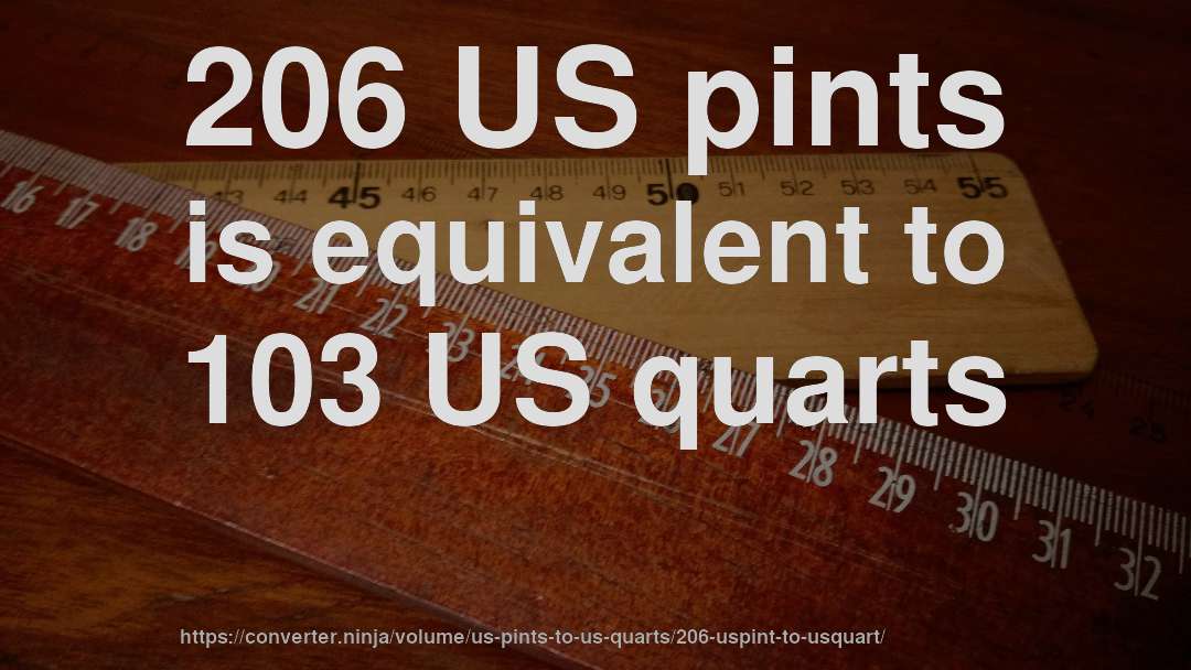 206 US pints is equivalent to 103 US quarts