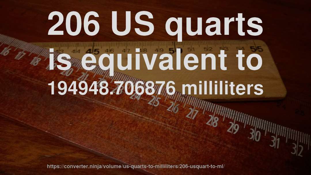 206 US quarts is equivalent to 194948.706876 milliliters
