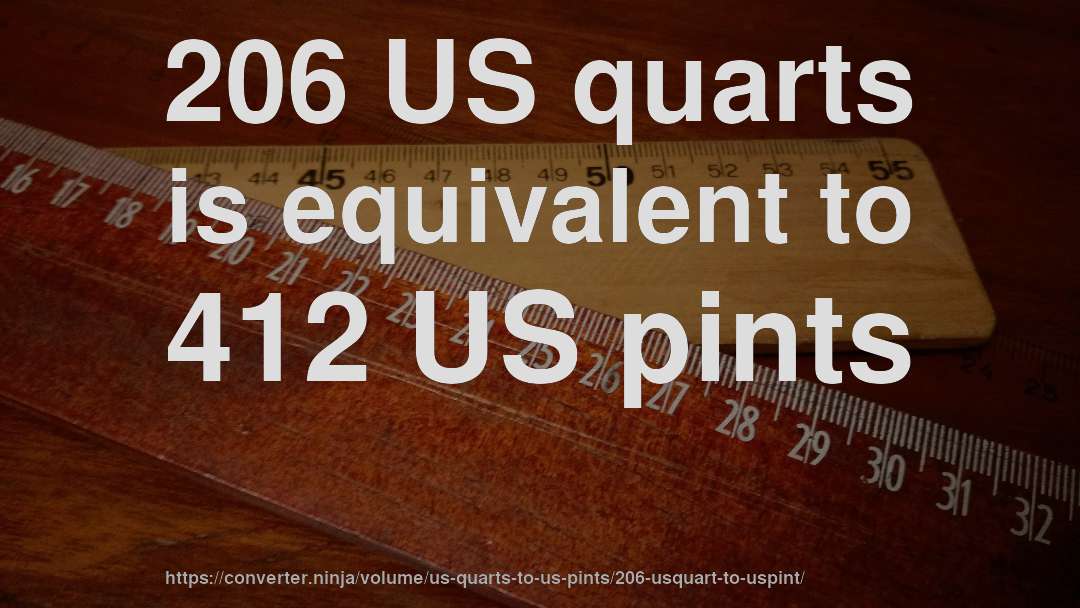206 US quarts is equivalent to 412 US pints