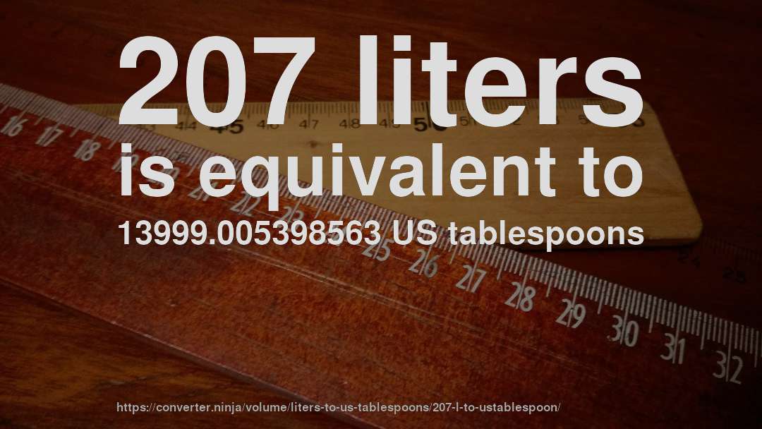 207 liters is equivalent to 13999.005398563 US tablespoons
