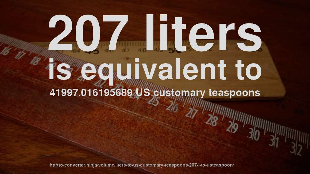 207 liters is equivalent to 41997.016195689 US customary teaspoons