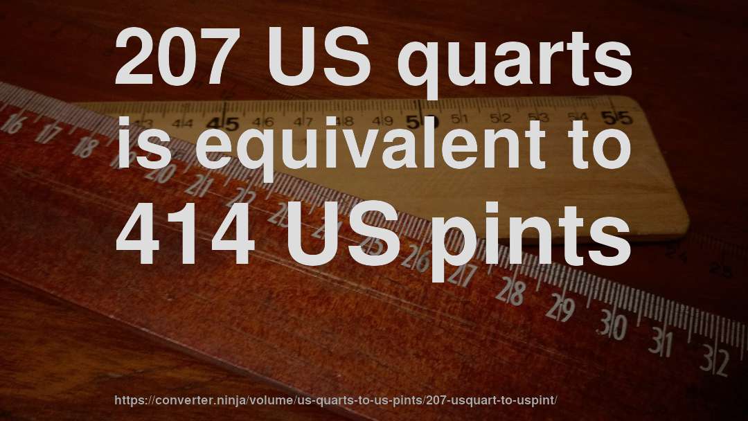 207 US quarts is equivalent to 414 US pints