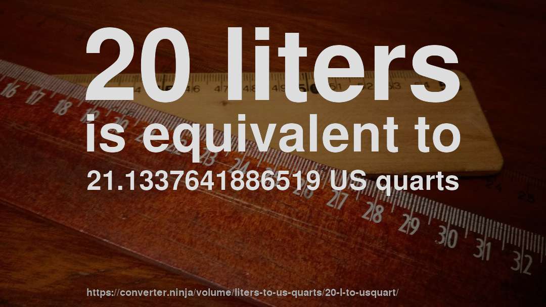 20 liters is equivalent to 21.1337641886519 US quarts