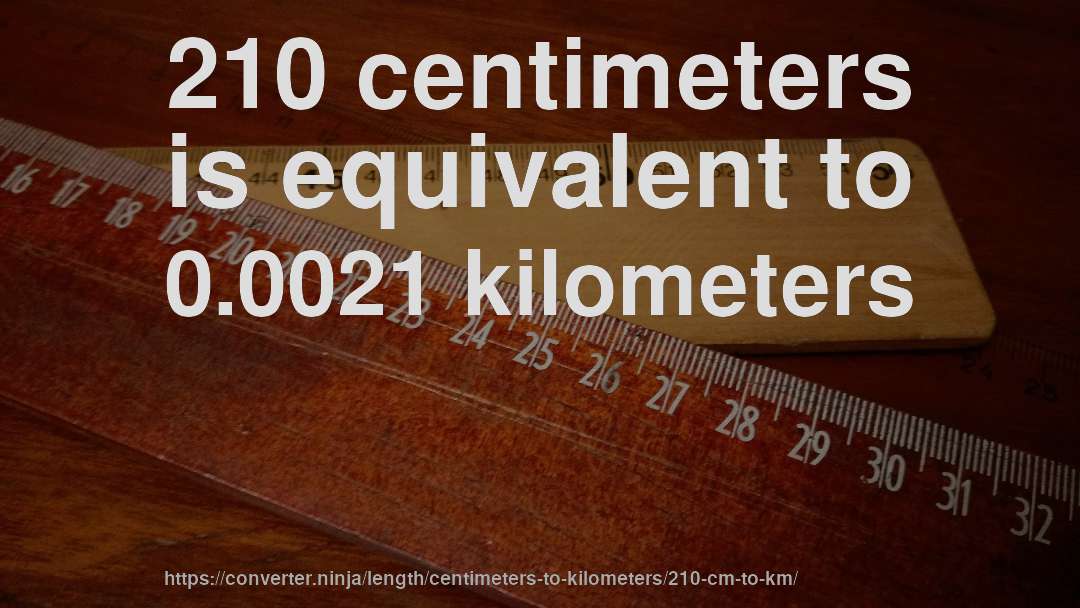 210 centimeters is equivalent to 0.0021 kilometers