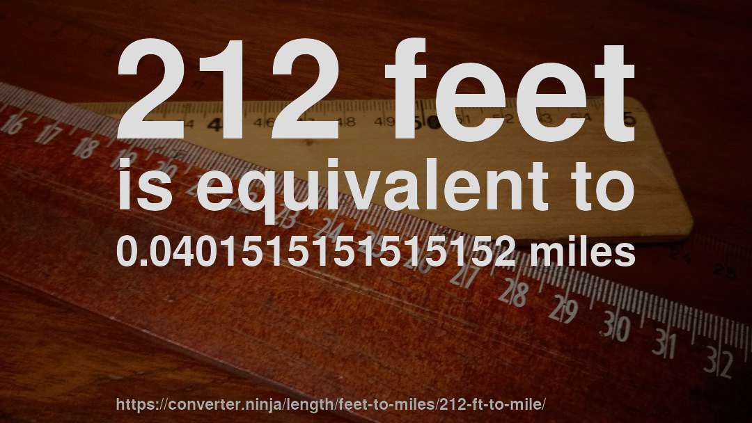212 feet is equivalent to 0.0401515151515152 miles