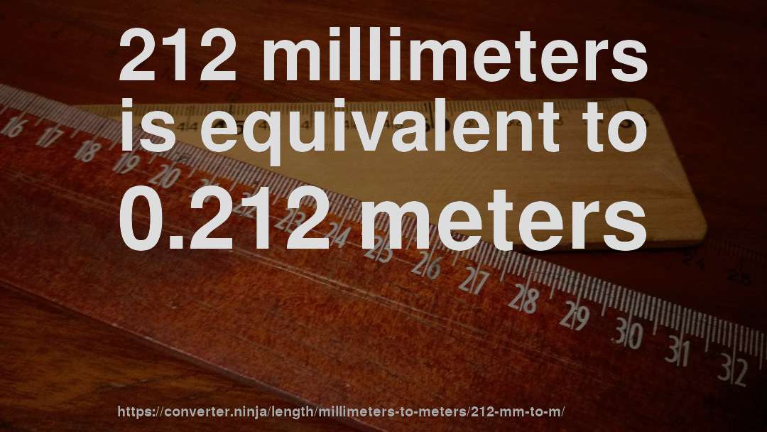 212 millimeters is equivalent to 0.212 meters