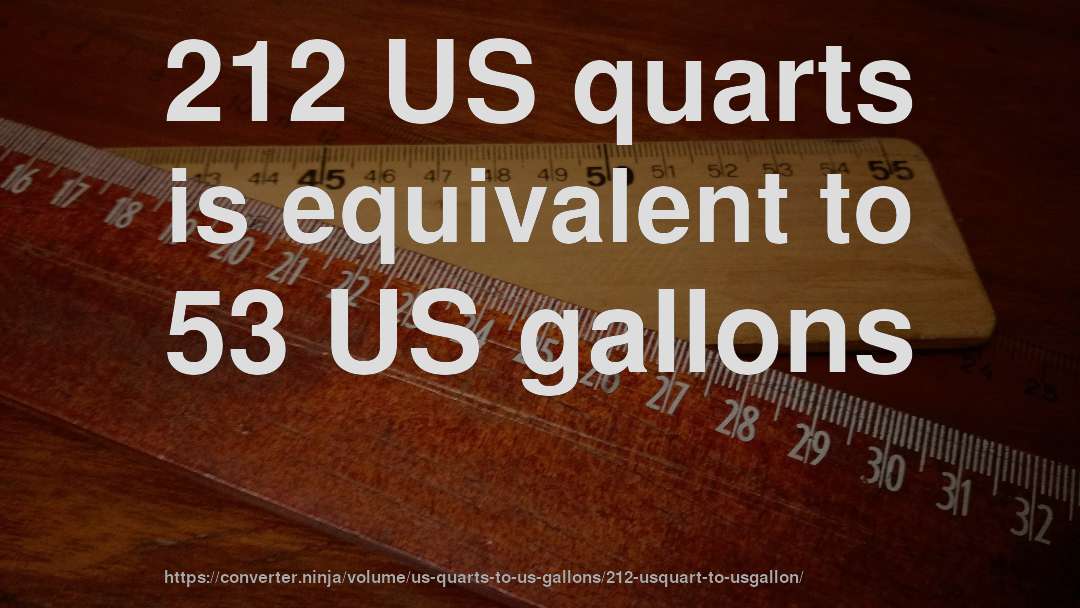 212 US quarts is equivalent to 53 US gallons