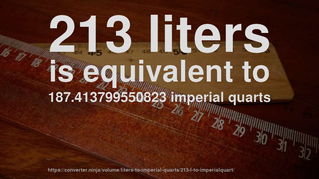 213 liters is equivalent to 187.413799550823 imperial quarts
