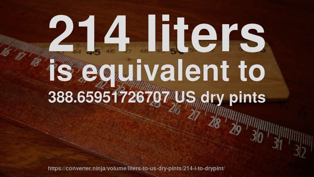 214 liters is equivalent to 388.65951726707 US dry pints