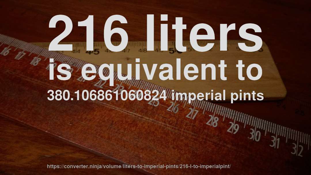 216 liters is equivalent to 380.106861060824 imperial pints