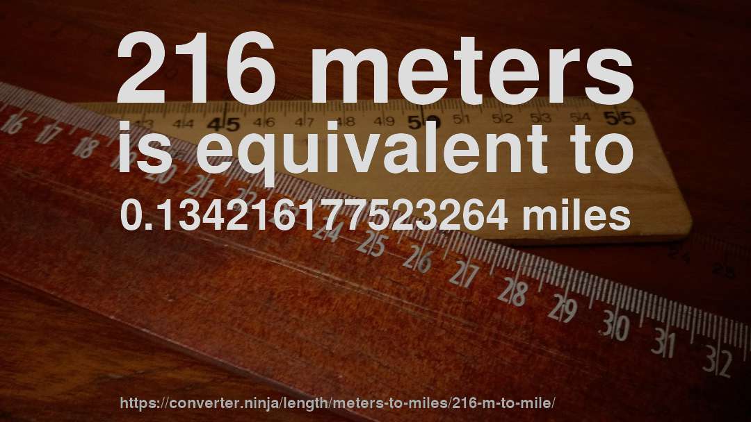 216 meters is equivalent to 0.134216177523264 miles
