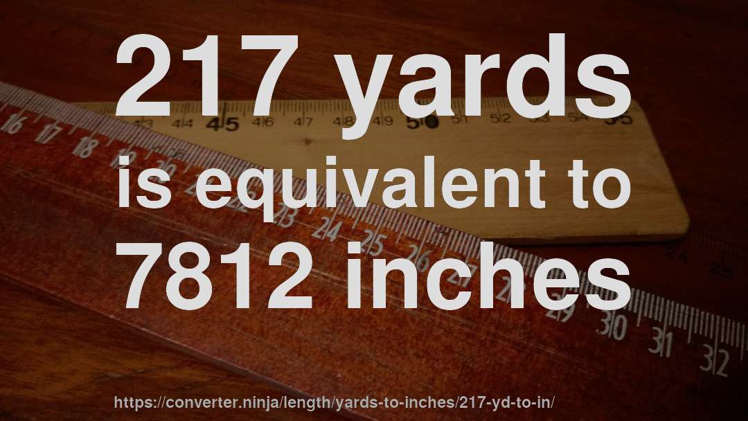 217 yards is equivalent to 7812 inches