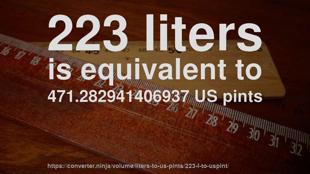 223 liters is equivalent to 471.282941406937 US pints