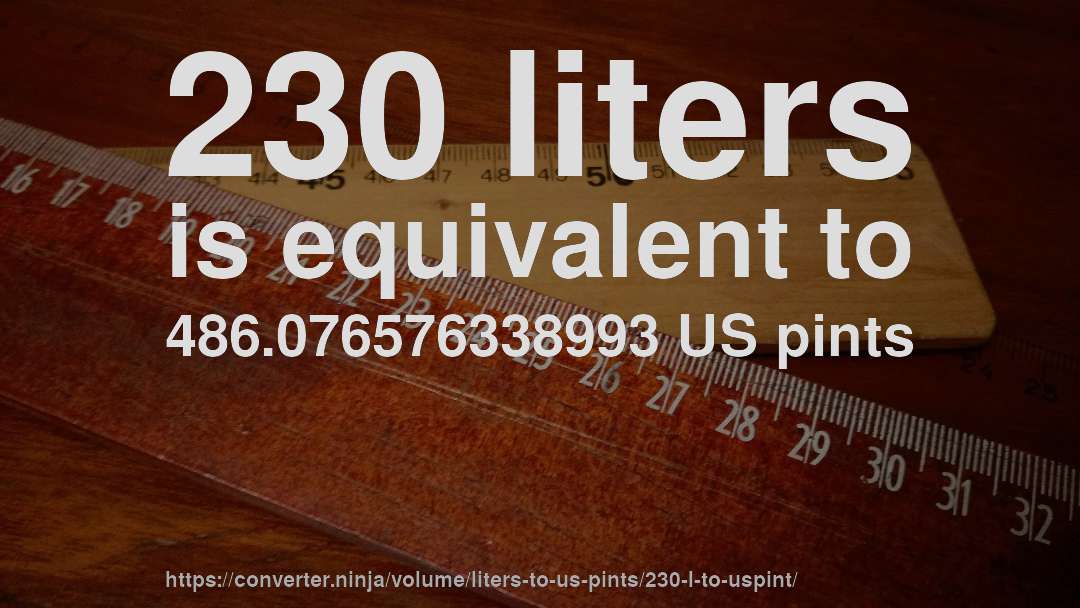 230 liters is equivalent to 486.076576338993 US pints