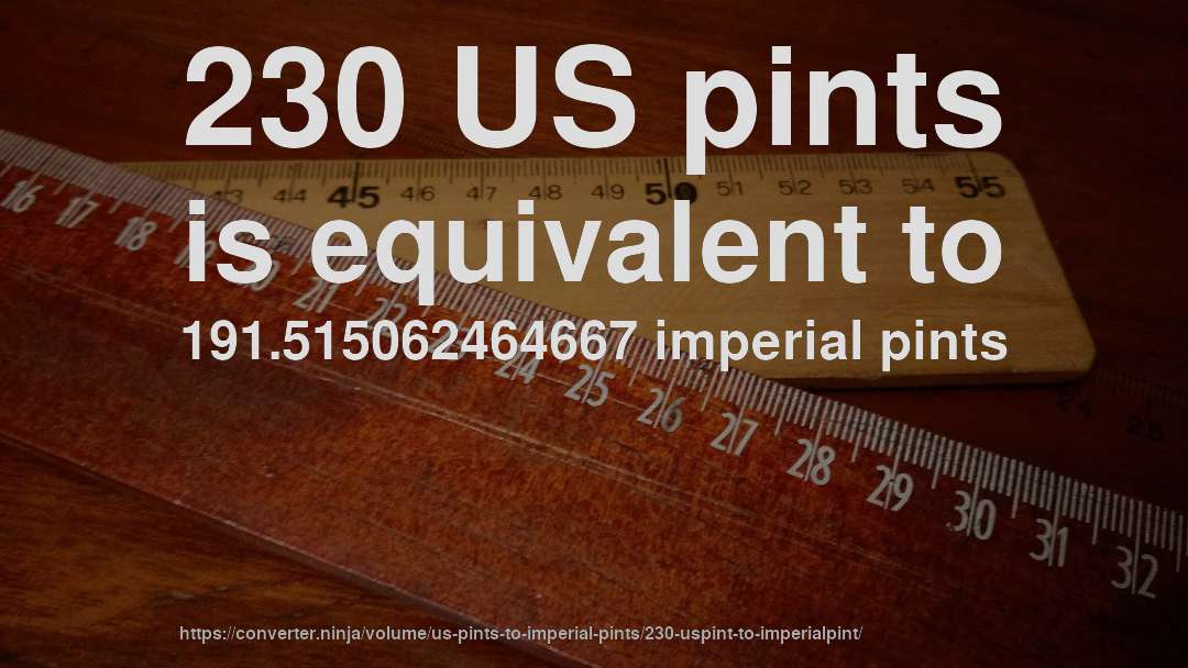 230 US pints is equivalent to 191.515062464667 imperial pints