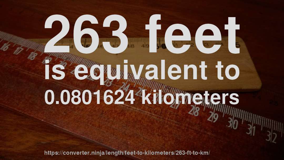 263 feet is equivalent to 0.0801624 kilometers