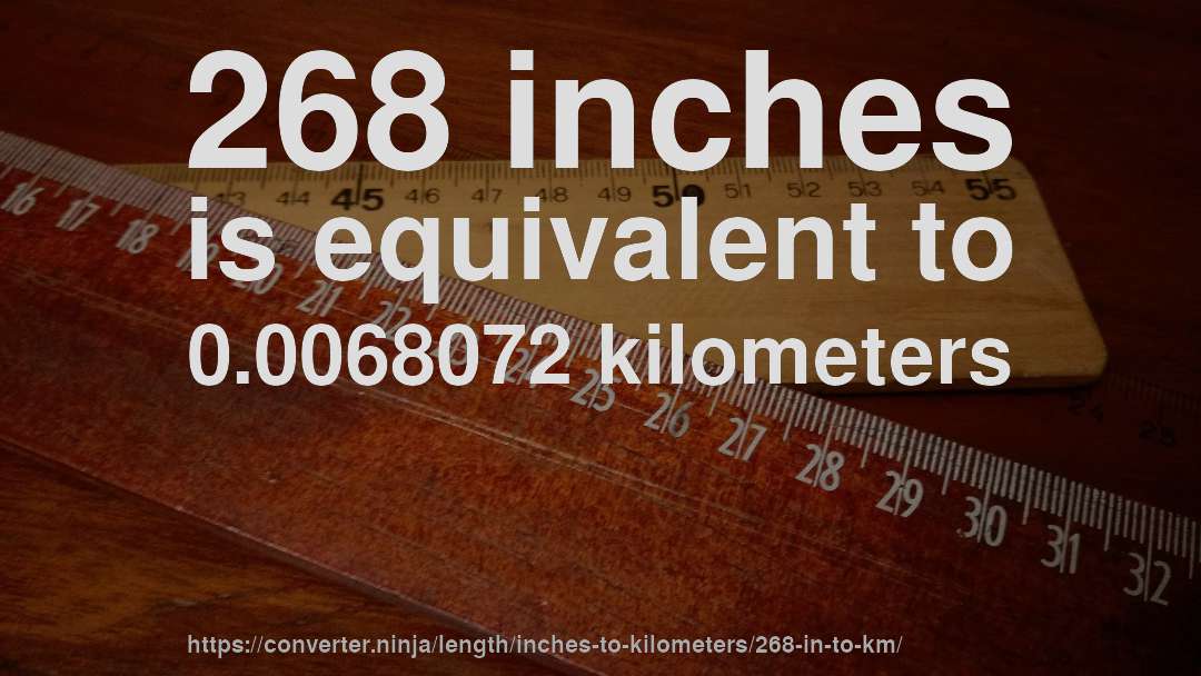 268 inches is equivalent to 0.0068072 kilometers