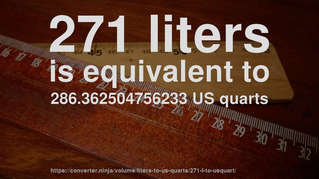 271 liters is equivalent to 286.362504756233 US quarts