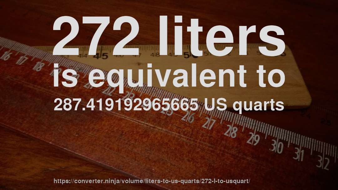 272 liters is equivalent to 287.419192965665 US quarts