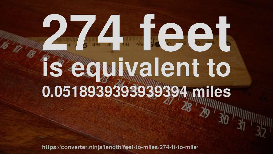 274 feet is equivalent to 0.0518939393939394 miles