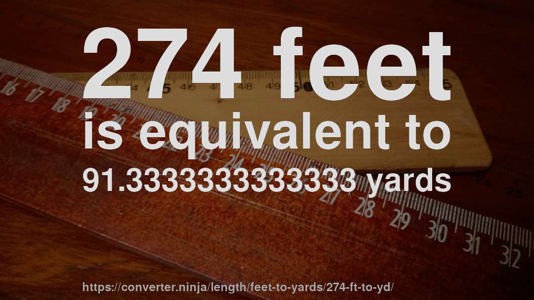 274 feet is equivalent to 91.3333333333333 yards