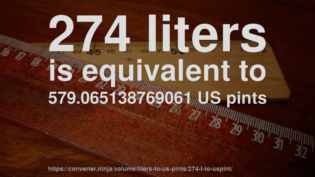 274 liters is equivalent to 579.065138769061 US pints