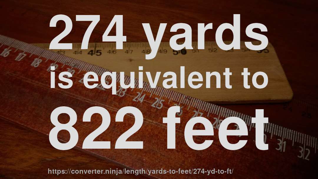 274 yards is equivalent to 822 feet