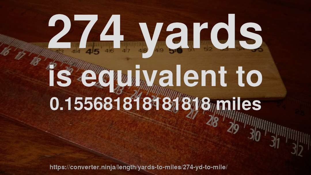 274 yards is equivalent to 0.155681818181818 miles