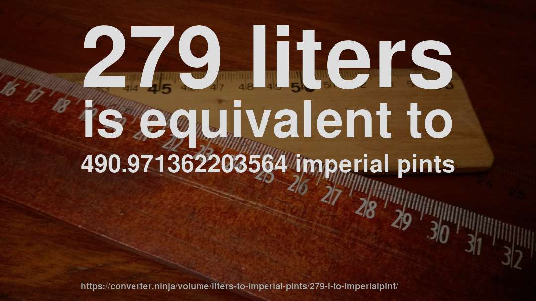 279 liters is equivalent to 490.971362203564 imperial pints