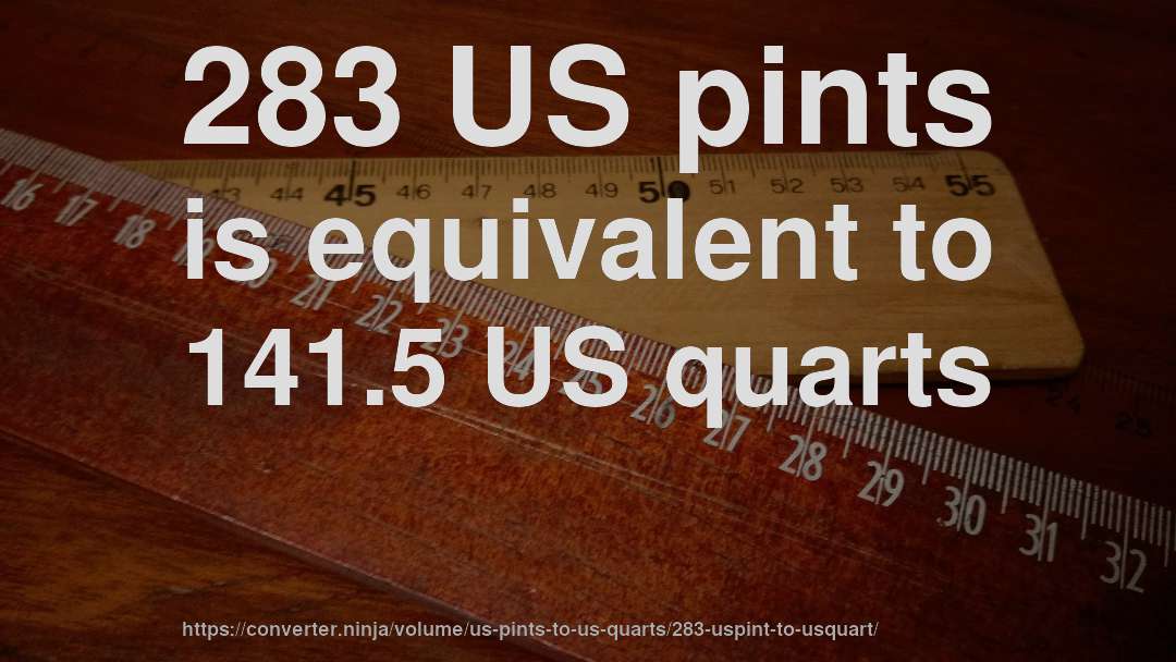 283 US pints is equivalent to 141.5 US quarts