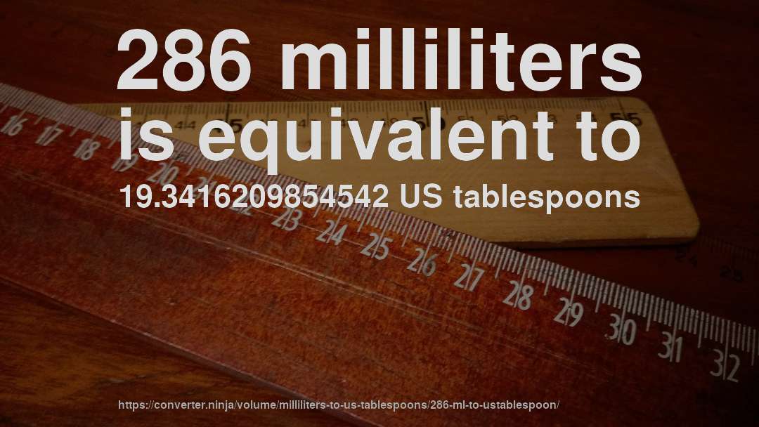 286 milliliters is equivalent to 19.3416209854542 US tablespoons