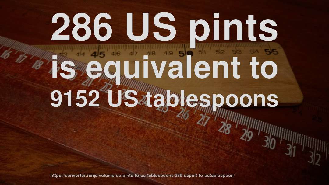 286 US pints is equivalent to 9152 US tablespoons