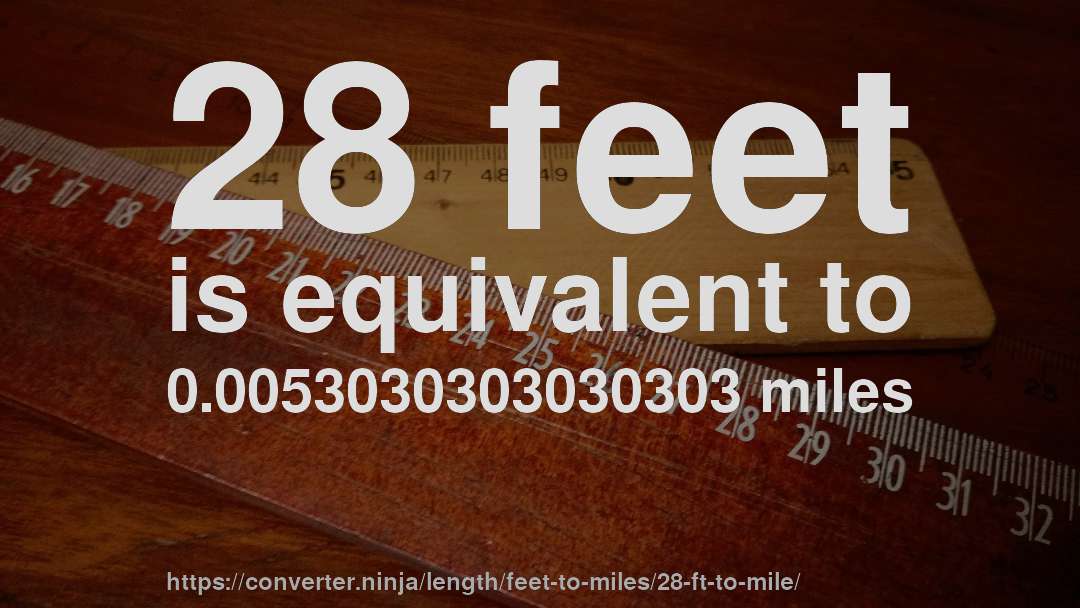 28 feet is equivalent to 0.0053030303030303 miles