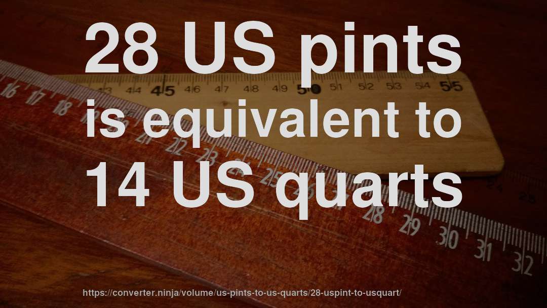 28 US pints is equivalent to 14 US quarts