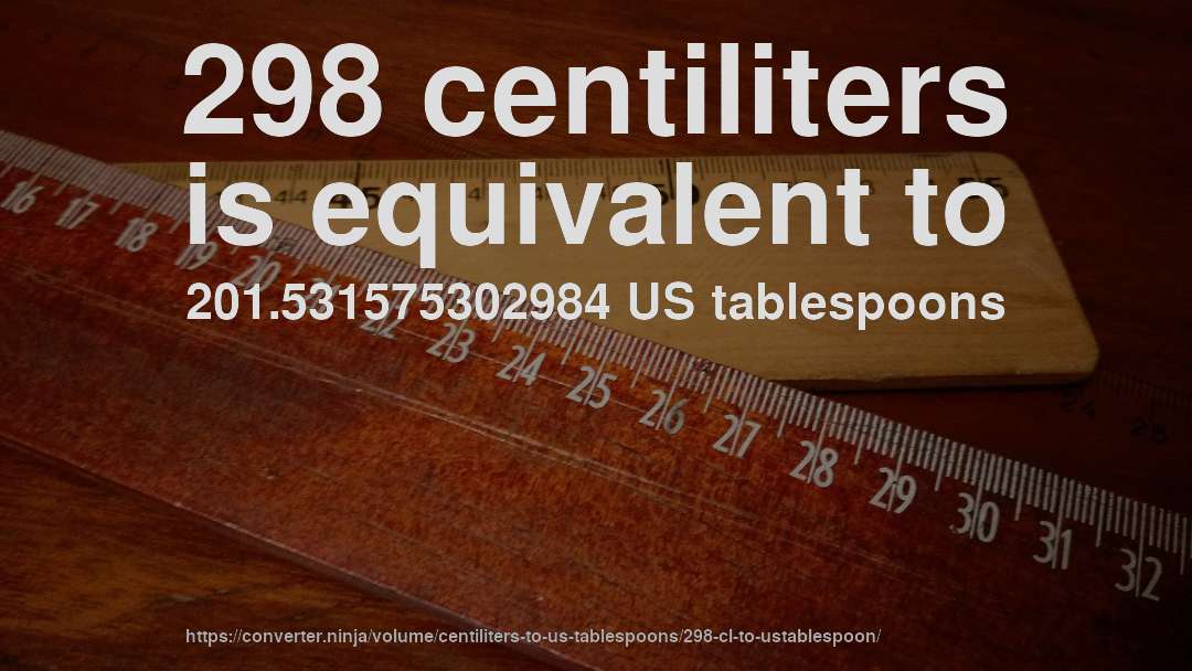 298 centiliters is equivalent to 201.531575302984 US tablespoons