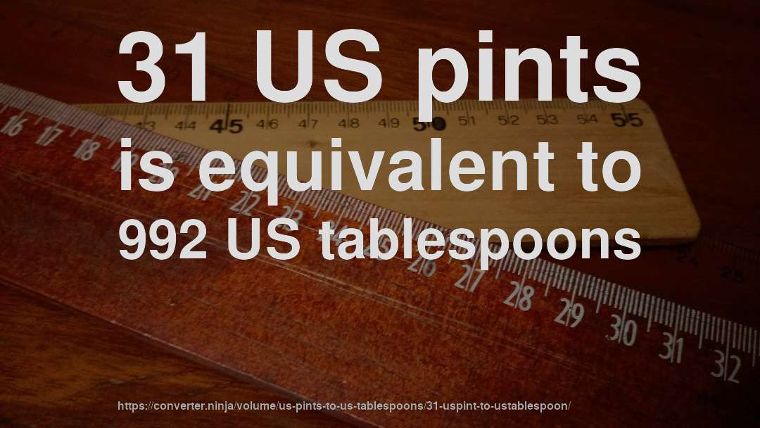 31 US pints is equivalent to 992 US tablespoons