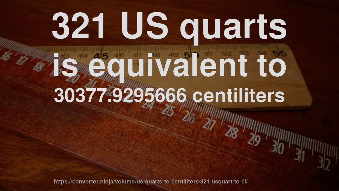 321 US quarts is equivalent to 30377.9295666 centiliters
