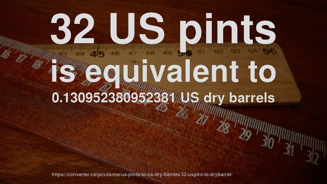 32 US pints is equivalent to 0.130952380952381 US dry barrels