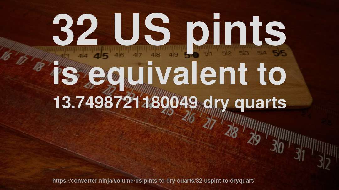 32 US pints is equivalent to 13.7498721180049 dry quarts