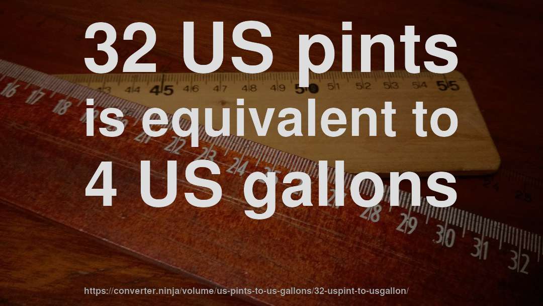 32 US pints is equivalent to 4 US gallons