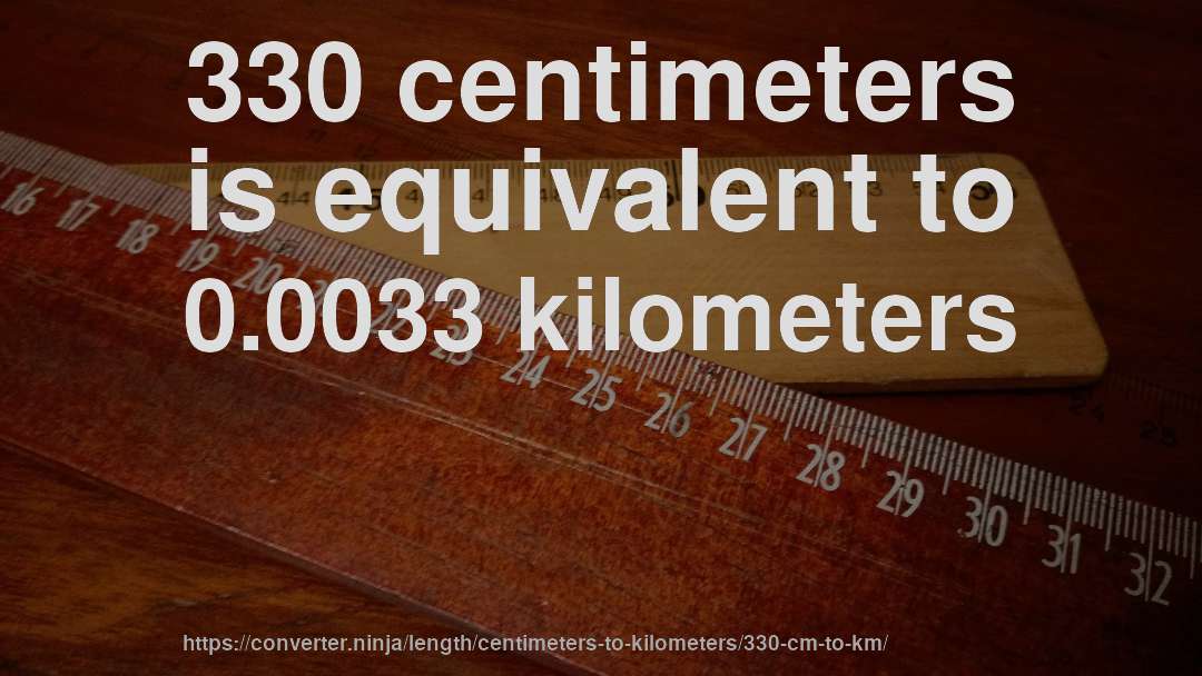 330 centimeters is equivalent to 0.0033 kilometers