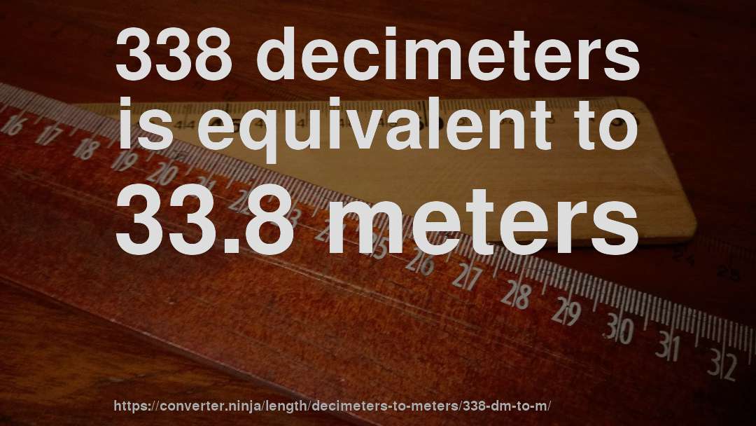 338 decimeters is equivalent to 33.8 meters